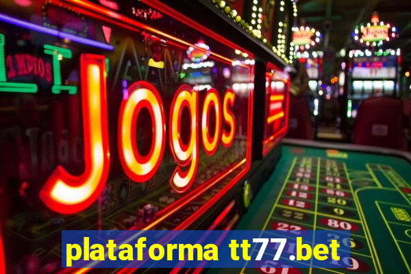 plataforma tt77.bet